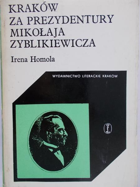 Homola Irena - Kraków za prezydentury Mikołaja Zyblikiewicza