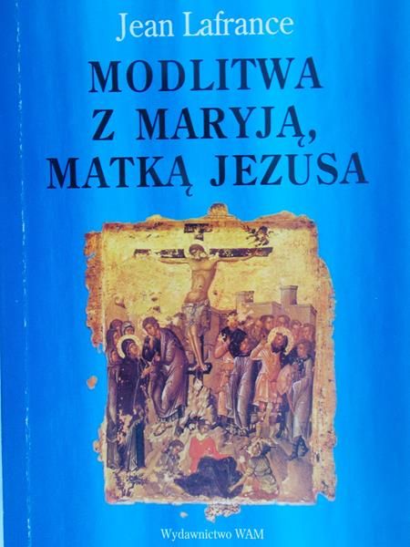 Lafrance Jean - Modlitwa z Maryją, Matką Jezusa
