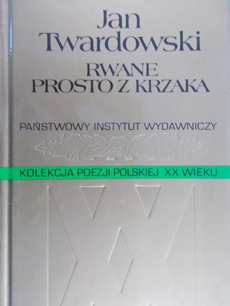 Twardowski Jan - Rwane prosto z krzaka