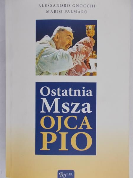 Gnocchi Alessandro - Ostatnia Msza Ojca Pio