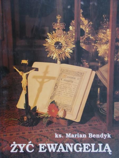 Bendyk Marian - Żyć Ewangelią