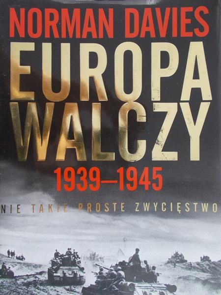 Davies Norman - Europa walczy 1939 – 1945