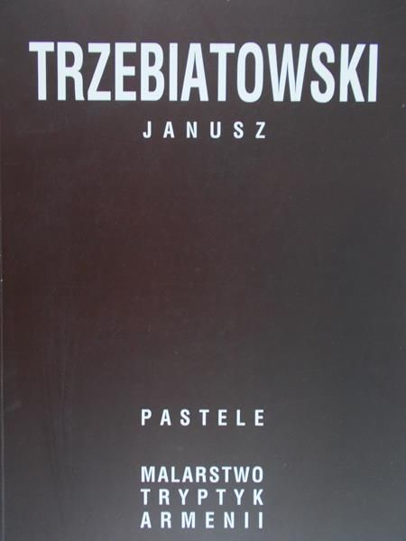 Trzebiatowski Janusz - Pastele.Malarstwo tryptyk Arenii