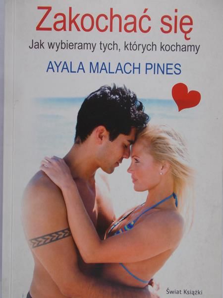 Pines Ayala Malach - Zakochać się... Jak wybieramy tych, których kochamy