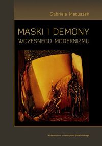 Matuszek Gabriela - Maski i demony wczesnego modernizmu, Nowa