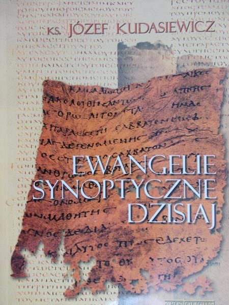 Kudasiewicz Józef - Ewangelie synoptyczne dzisiaj