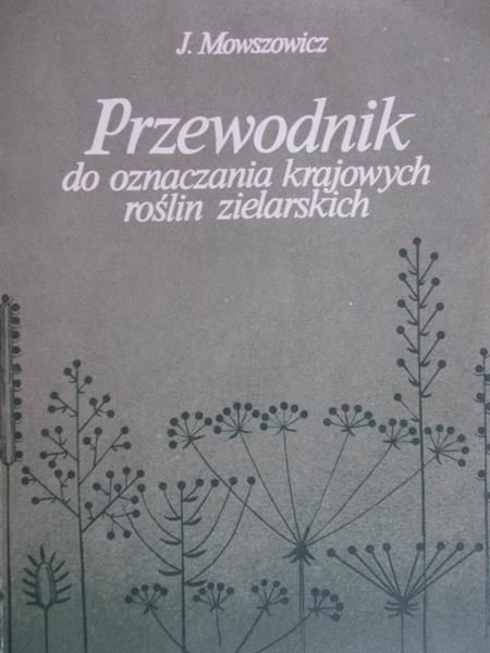 Mowszowicz Jakub - Przewodnik do oznaczania krajowych roślin zielarskich