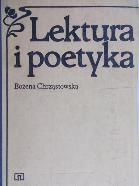 Chrząstowska Bożena - Lektura i poetyka