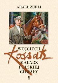 Zurli Arael - Wojciech Kossak Malarz polskiej chwały, Nowa