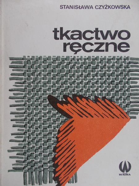 Czyżkowska Stanisława - Tkactwo ręczne