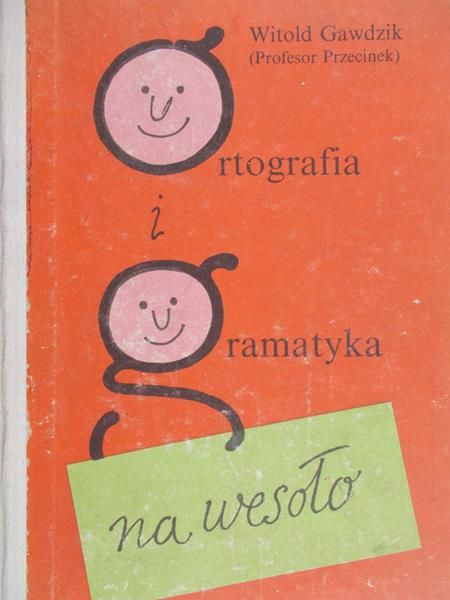 Gawdzik Witold - Ortografia i gramatyka na wesoło