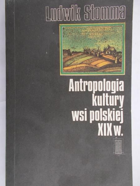 Stomma Ludwik - Antropologia kultury wsi polskiej XIX w.