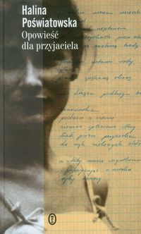 Poświatowska Halina - Opowieść dla przyjaciela, Nowa