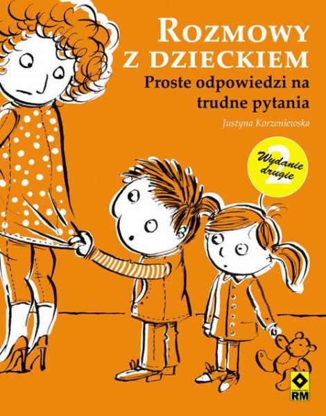 Korzeniewska Justyna - Rozmowy z dzieckiem Proste odpowiedzi na trudne pytania, Nowa