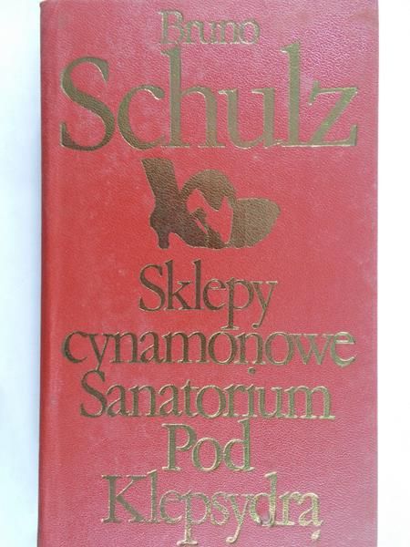 Schulz Bruno  - Sklepy cynamonowe / Sanatorium pod Klepsydrą