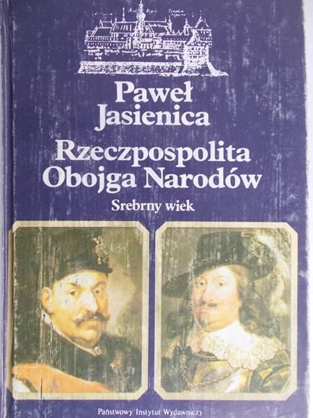 Jasienica Paweł - Rzeczpospolita Obojga Narodów