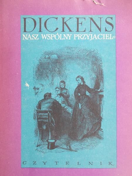 Dickens Karol - Nasz wspólny przyjaciel