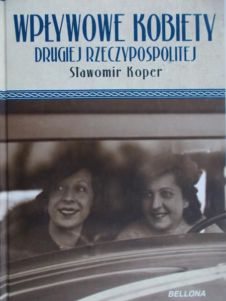 Koper Sławomir  - Wpływowe kobiety drugiej Rzeczypospolitej