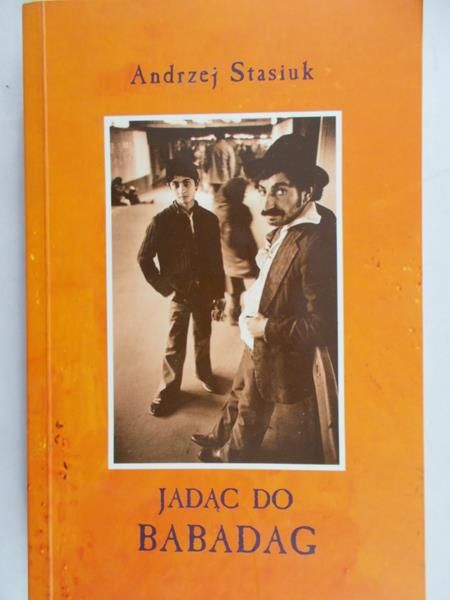 Stasiuk Andrzej - Jadąc do Babadag