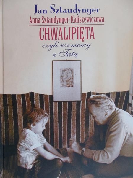 Sztaudynger Jan - Chwalipięta czyli rozmowy z Tatą
