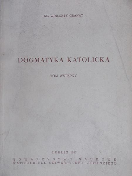 Granat Wincenty - Dogmatyka Katolicka