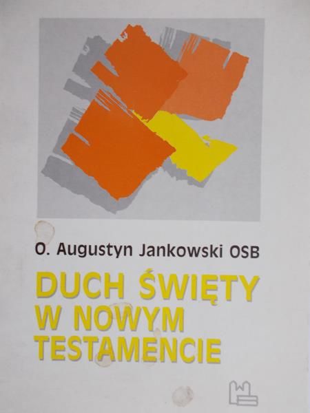 Jankowski Augustyn - Duch Święty w Nowym Testamencie