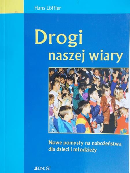 Loffler Hans - Drogi naszej wiary