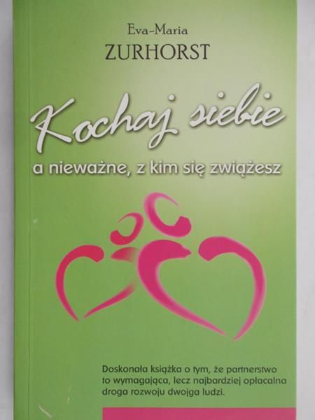 Zurhorst Eva-Maria - Kochaj siebie, a nieważne, z kim się zwiążesz