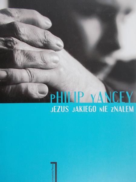 Yancey Philip - Jezus jakiego nie znałem