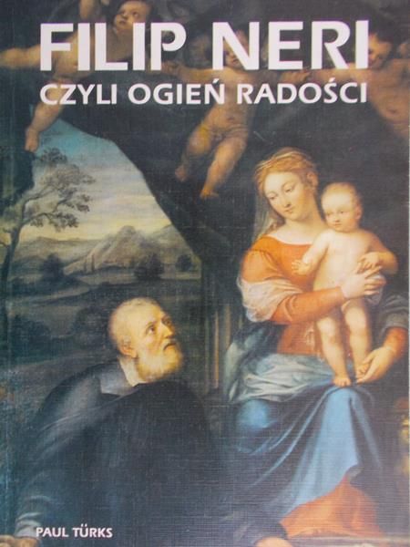 Turks Paul - Filip Neri czyli ogień radości