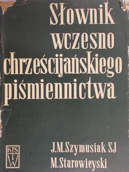 Szymusiak Jan - Słownik wczesnochrześcijańskiego piśmiennictwa
