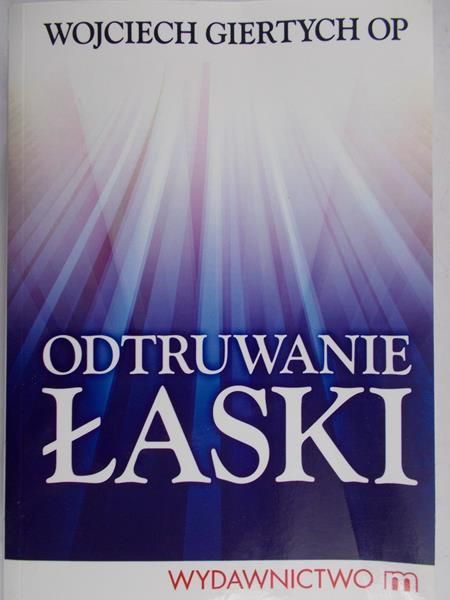 Giertych Wojciech - Odtruwanie łaski