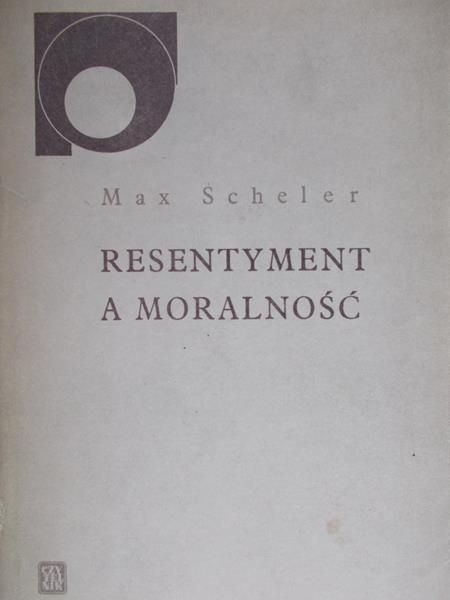 Scheler Max - Resentyment a moralność