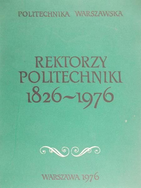 Rektorzy Politechniki 1826-1976
