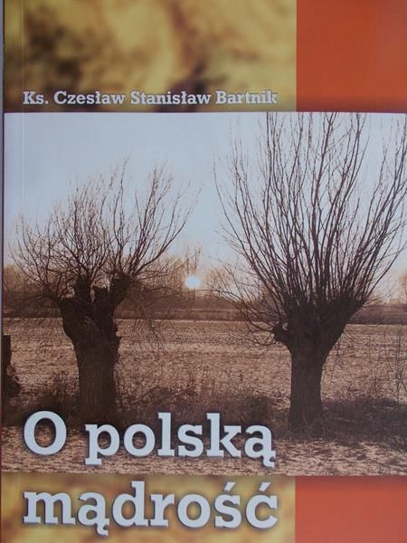 Bartnik Czesław - O polską mądrość
