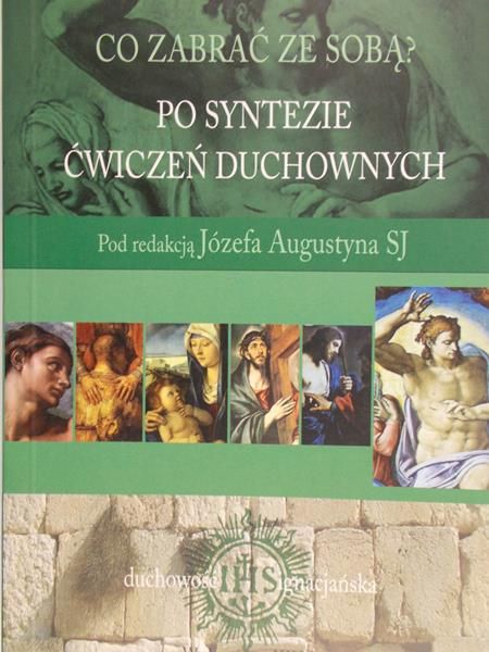Augustyn Józef (red.) - Co zabrać ze sobą? Po syntezie ćwiczeń duchownych