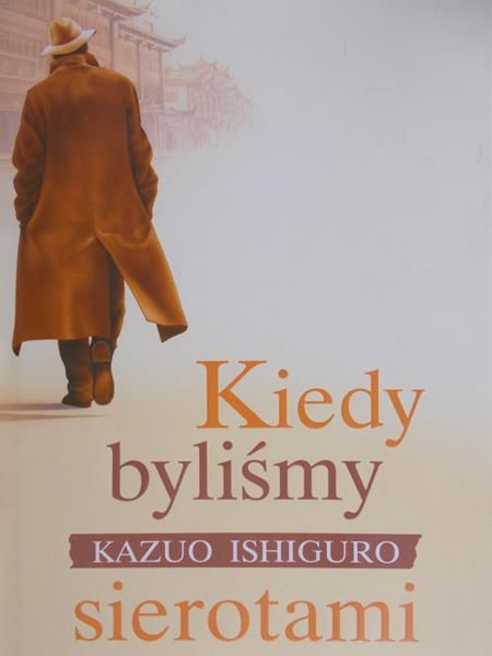 Ishiguro Kazuo - Kiedy byliśmy sierotami