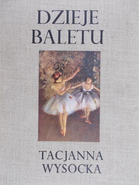 Wysocka Tacjanna - Dzieje baletu