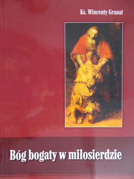 Granat Wincenty - Bóg bogaty w miłosierdzie