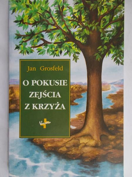 Grosfeld Jan - O pokusie zejścia z krzyża