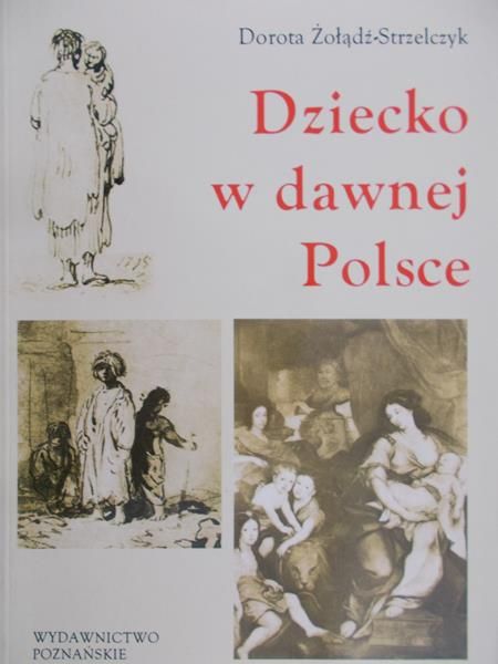 Żołądź - Strzelczyk Dorota - Dziecko w dawnej Polsce