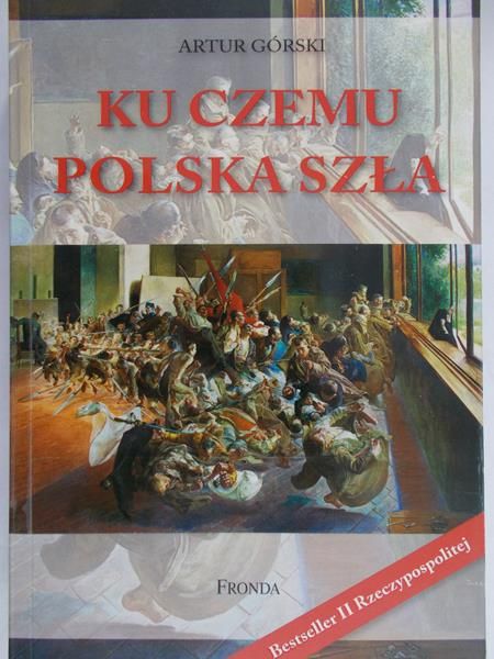 Górski Artur - Ku czemu Polska szła