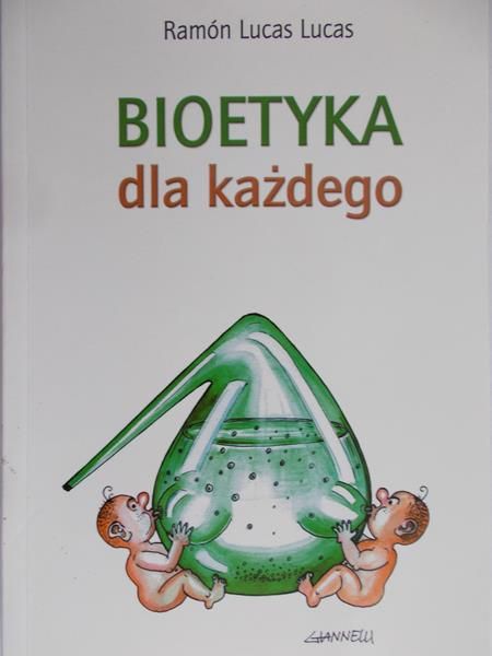 Lucas Ramon Lucas - Bioetyka dla każdego