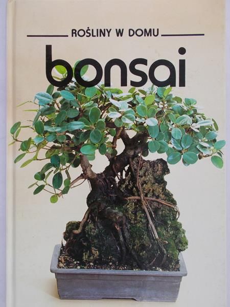 Zasieczna Bożena (red.) - Rośliny w domu bonsai
