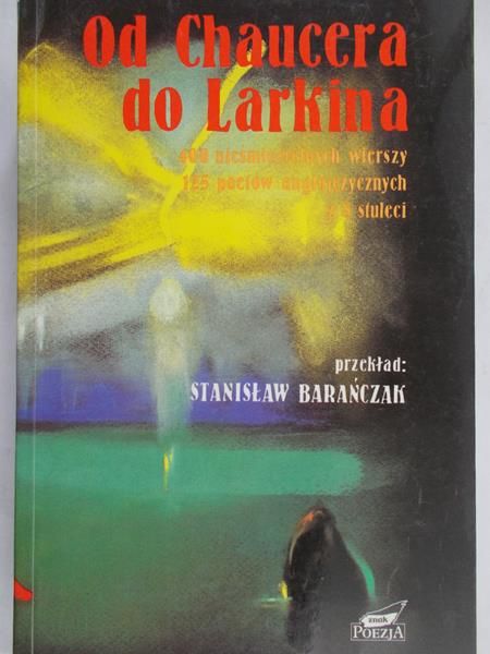 Barańczak Stanisław (oprac.) - Od Chaucera do Larkina
