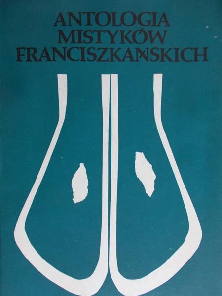 Antologia mistyków franciszkańskich, Tom I