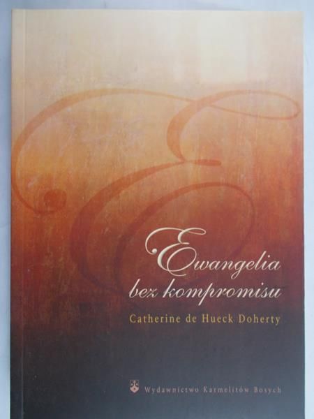 Doherty Catherine de Hueck - Ewangelia bez kompromisu