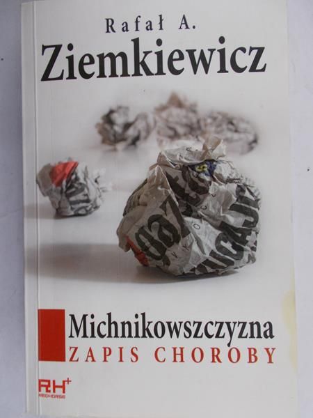 Ziemkiewicz Rafał - Michnikowszczyzna zapis choroby