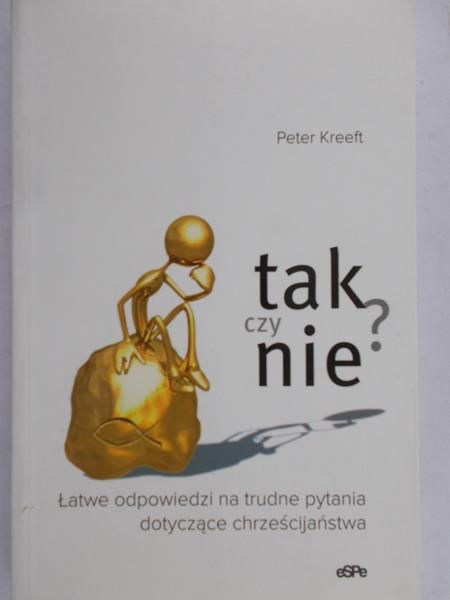 Kreeft Peter - Tak czy nie?