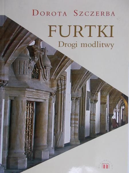 Szczerba Dorota - Furtki. Drogi modlitwy